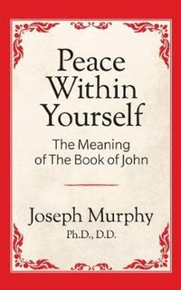Peace Within Yourself: The Meaning of the Book of John