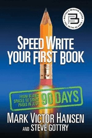 Mark Victor Hansen, Steve Gottry - Speed Write Your First Book, Häftad