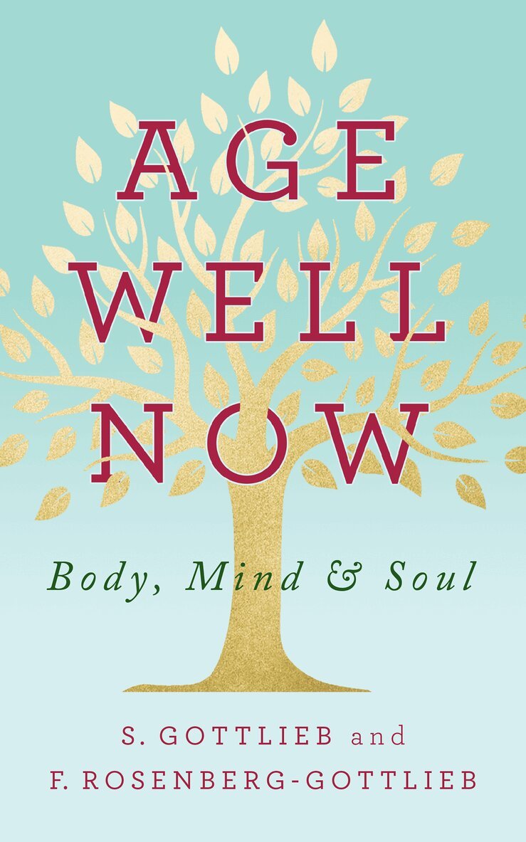 S. Gottlieb, F. Rosenberg-Gottlieb - Age Well Now, Häftad