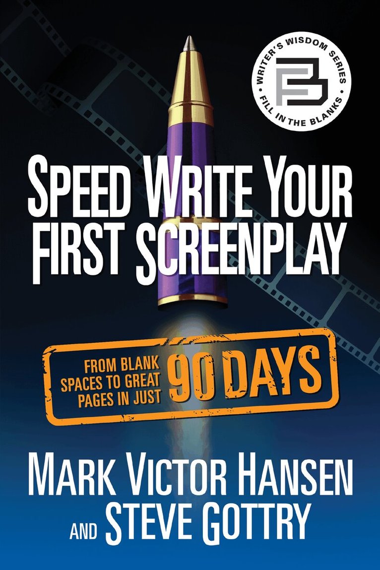 Mark Victor Hansen, Steve Gottry - Speed Write Your First Screenplay, Häftad