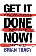 Get It Done Now! - Second Edition