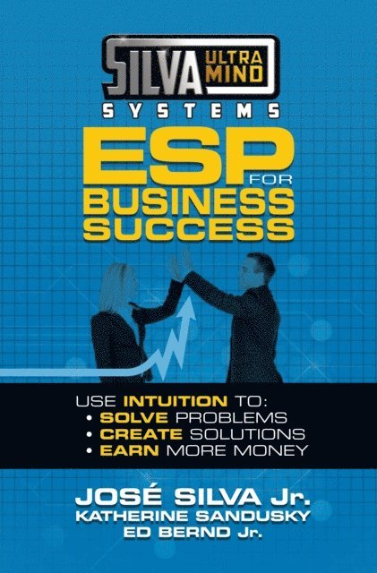 Ed Bernd Jr., Katherine Sandusky, Jose Silva Jr. - Silva Ultramind Systems ESP for Business Success, E-bok