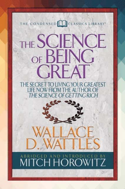 Mitch Horowitz, Wallace D. Wattles - Science of Being Great (Condensed Classics), E-bok