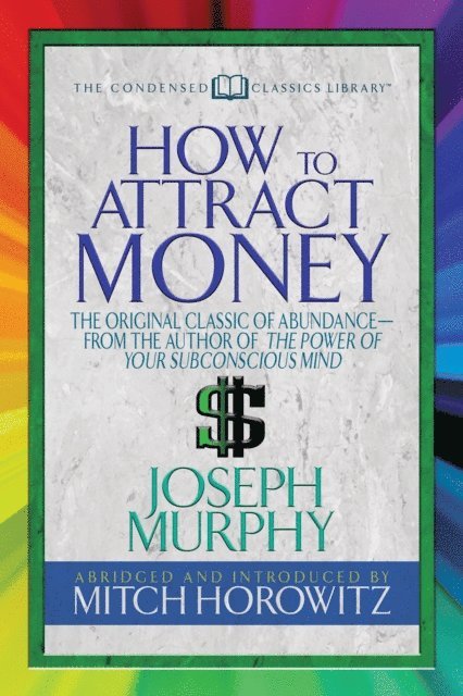 Mitch Horowitz, Dr. Joseph Murphy - How to Attract Money (Condensed Classics), E-bok