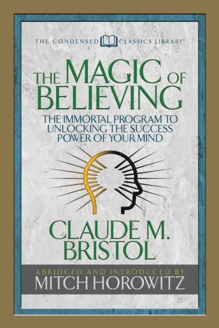 Mitch Horowitz, Claude M. Bristol - Magic of Believing (Condensed Classics), E-bok