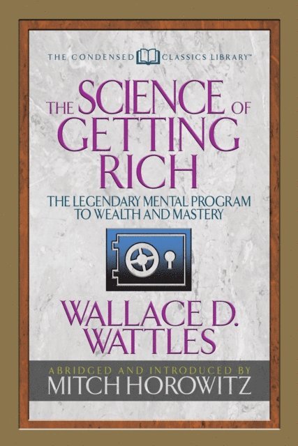 Mitch Horowitz, Wallace D. Wattles - Science of Getting Rich (Condensed Classics), E-bok