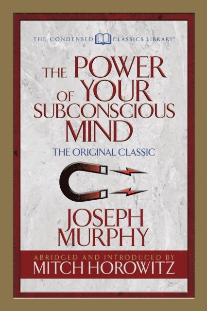 Mitch Horowitz, Dr. Joseph Murphy - Power of Your Subconscious Mind (Condensed Classics), E-bok