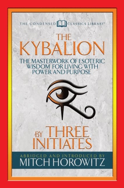 Mitch Horowitz, Three Initiates - Kybalion (Condensed Classics), E-bok
