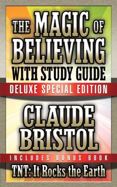 Claude Bristol - Magic of Believing & TNT: It Rocks the Earth with Study Guide, E-bok