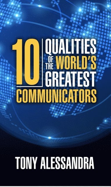Tony Alessandra - Ten Qualities of the World's Greatest Communicators, E-bok