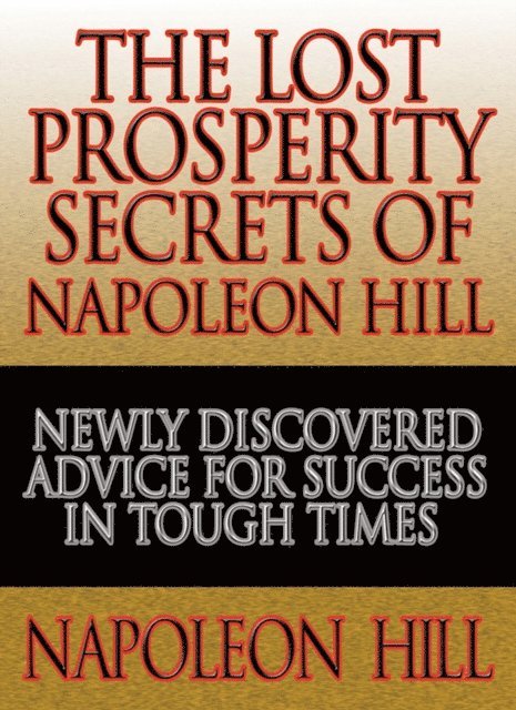 Napoleon Hill - Lost Prosperity Secrets of Napoleon Hill, E-bok