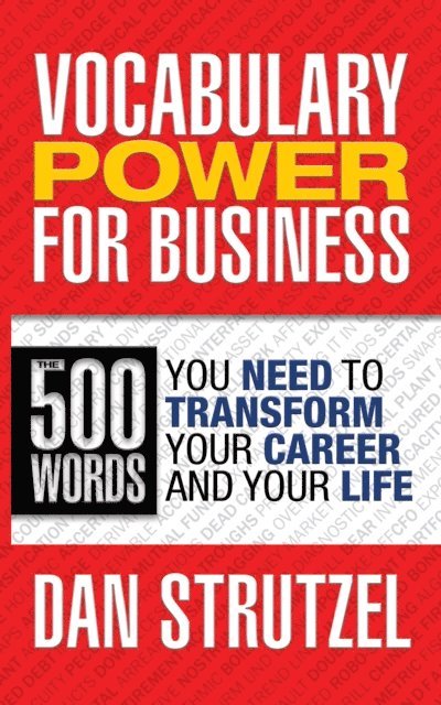 Dan Strutzel - Vocabulary Power for Business: 500 Words You Need to Transform Your Career and Your Life, E-bok
