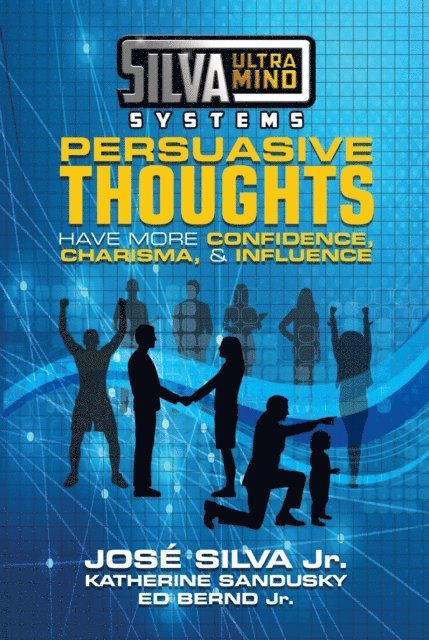 Ed Bernd Jr., Katherine Sandusky, Jose Silva Jr. - Silva Ultramind Systems Persuasive Thoughts, E-bok