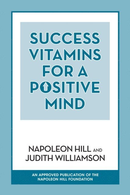 Judith Williamson, Napoleon Hill - Success Vitamins for a Positive Mind, E-bok