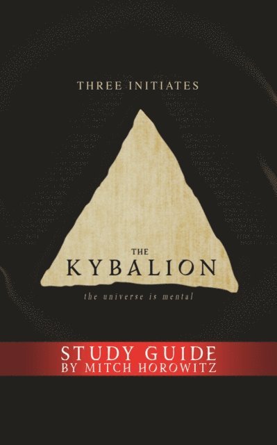 Mitch Horowitz, Three Initiates - Kybalion Study Guide, E-bok
