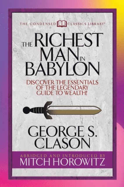 Mitch Horowitz, George S. Clason - Richest Man in Babylon (Condensed Classics), E-bok