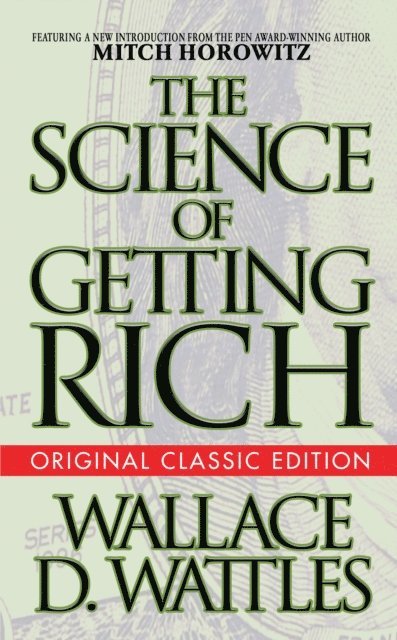 Mitch Horowitz, Wallace D. Wattles - Science of Getting Rich (Original Classic Edition), E-bok