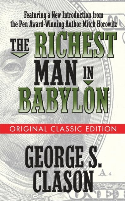 Mitch Horowitz, George S. Clason - Richest Man in Babylon  (Original Classic Edition), E-bok