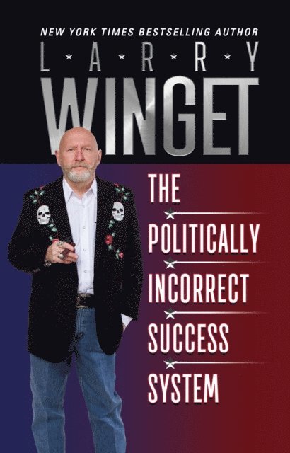 Larry Winget - Politically Incorrect Success System, E-bok