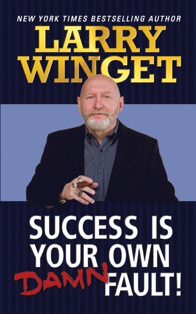 Larry Winget - Success is Your Own Damn Fault, E-bok