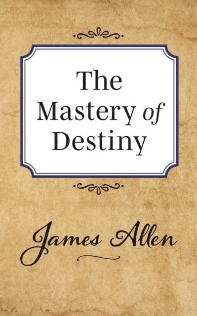 James Allen - Mastery of Destiny, E-bok