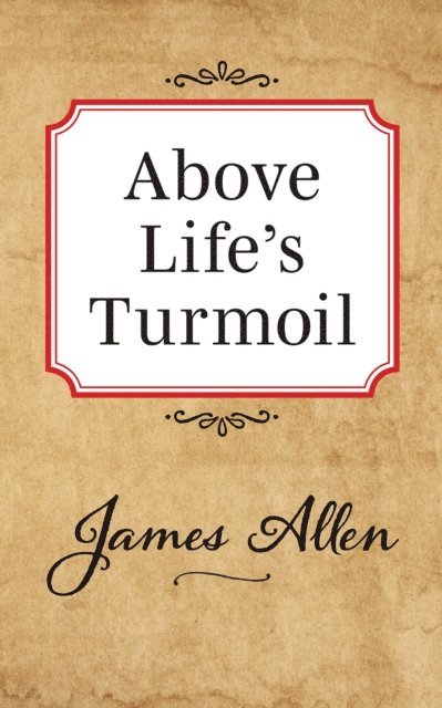 James Allen - Above Lifes Turmoil, E-bok