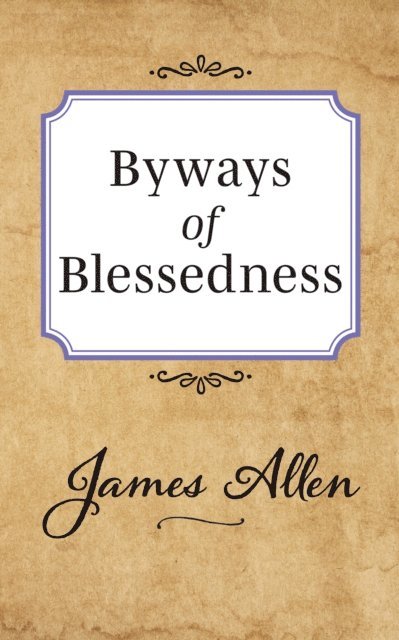 James Allen - Byways of Blessedness, E-bok