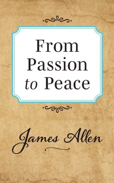 James Allen - From Passion to Peace, E-bok