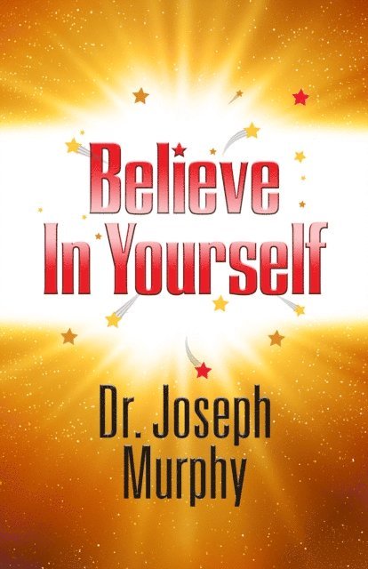Dr. Joseph Murphy - Believe in Yourself, E-bok