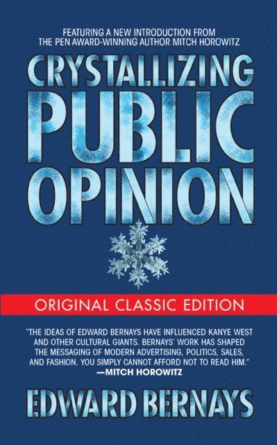 Edward Bernays - Crystallizing Public Opinion (Original Classic Edition), E-bok