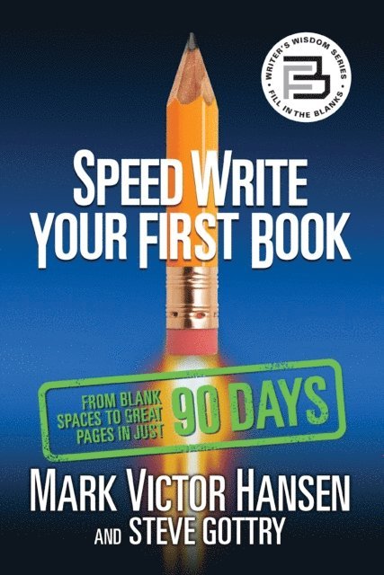 Steve Gottry, Mark Victor Hansen - Speed Write Your First Book, E-bok