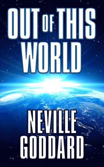 Neville Goddard - Out of This World, E-bok