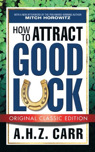 A.H.Z. Carr - How to Attract Good Luck (Original Classic Edition), E-bok