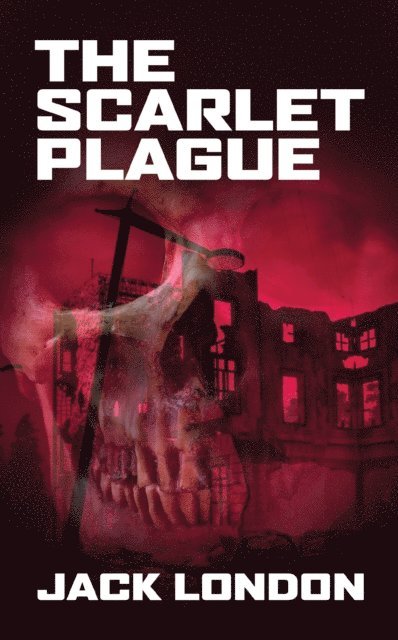 Jack London - Scarlet Plague, E-bok