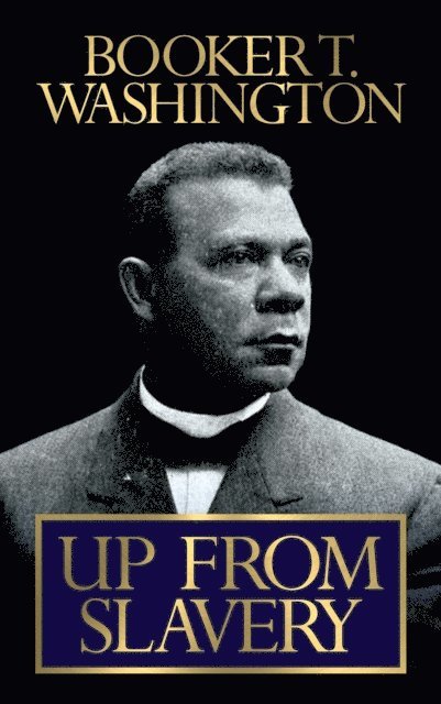 Booker T. Washington - Up From Slavery, E-bok