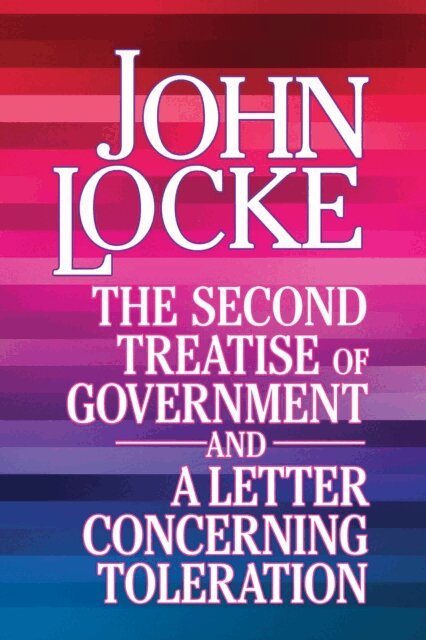 John Locke - Second Treatise of Government and A Letter Concerning Toleration, E-bok