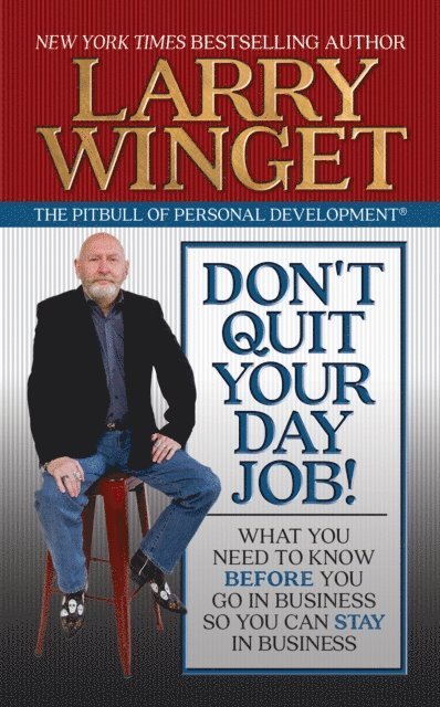 Larry Winget - Don't Quit Your Day Job, E-bok