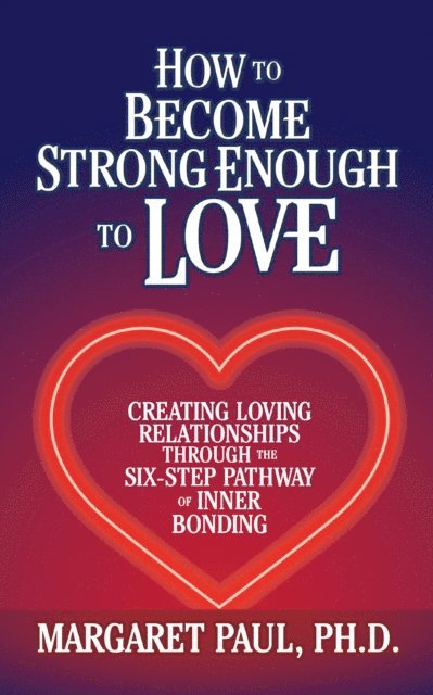 Margaret Paul - How to Become Strong Enough to Love, E-bok