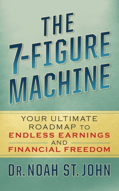 Noah St. John - 7-Figure Machine, E-bok