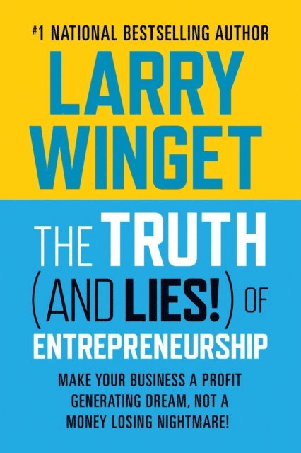 Larry Winget - Truth (And Lies!) Of Entrepreneurship, E-bok