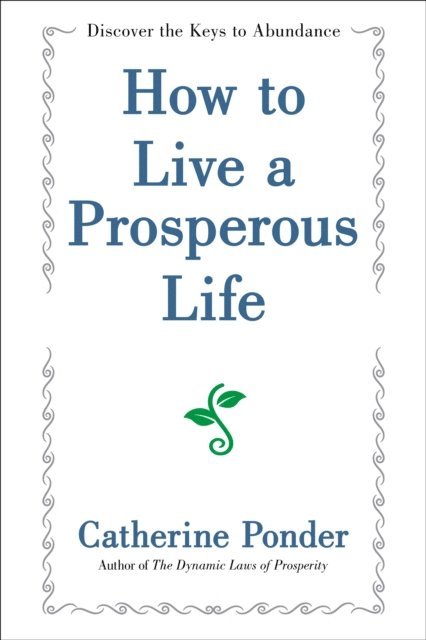 Catherine Ponder - How to Live a Prosperous Life, E-bok