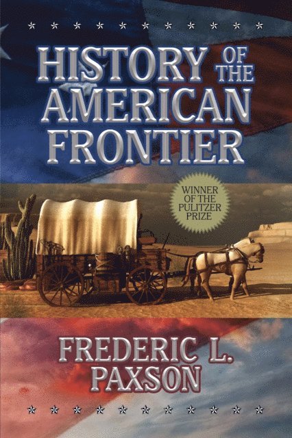 Frederic L. Paxson - History of the American Frontier, E-bok