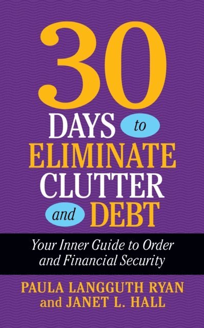Janet L. Hall, Paula Langguth Ryan - 30 Days to Eliminate Clutter and Debt, E-bok