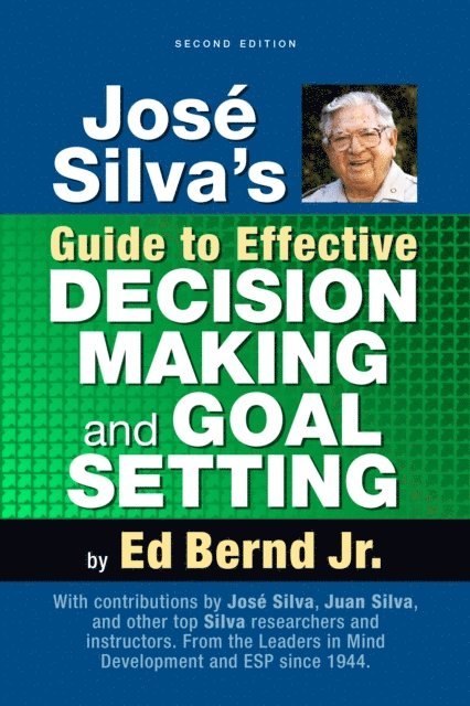Ed Bernd Jr. - Jose Silva's Guide to Effective Decision Making and Goal Setting, E-bok