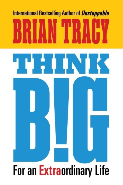 Brian Tracy - Think Big, E-bok