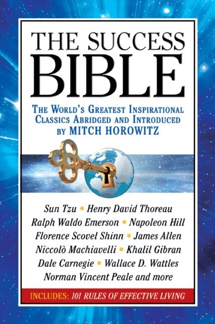 Norman Vincent Peale, James Allen, Wallace D. Wattles, Dale Carnegie, Khalil Gibran, Niccolo Machiavelli, Florence Scovel Shinn, Napoleon Hill, Ralph Waldo Emerson, Henry David Thoreau, Sun Tzu - Success Bible, E-bok