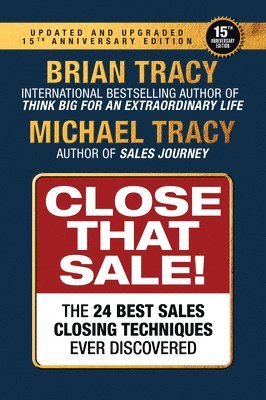 Michael Tracy, Brian Tracy - Close That Sale!, E-bok