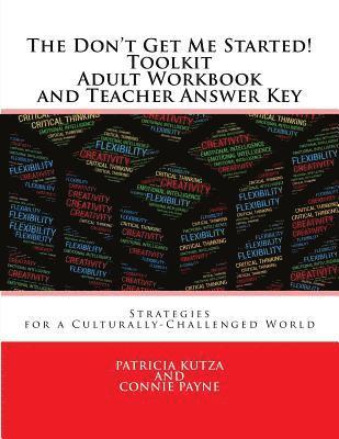 Connie Payne, Patricia Kutza - The Don't Get Me Started! Toolkit Adult Workbook and Teacher Answer Key: Strategies for a Culturally-Challenged World, Häftad. Tillgänglighet: Lägg i varukorg