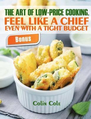 Colin Cole - The art of low-price cooking. Feel like a chief even with a tight budget, Häftad. Tillgänglighet: Lägg i varukorg