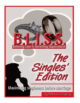 Rebecca Gregory - B.L.I.S.S. The Single's Edition: Maximizing Singleness Before Marriage, Häftad. Tillgänglighet: Lägg i varukorg